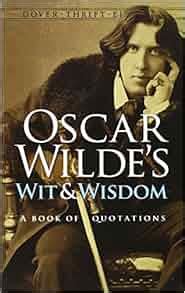 Oscar Wilde s Wit and Wisdom A Book of Quotations Dover Thrift Editions Kindle Editon