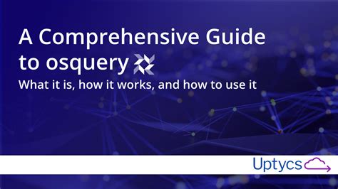 Osquery: A Comprehensive Guide to Endpoint Security and Visibility