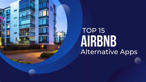 Other Apps Like Airbnb: Explore Alternative Short-Term Rental Platforms