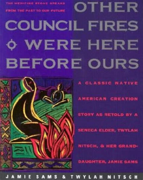 Other Council Fires Were Here Before Ours A Classic Native American Creation St Reader