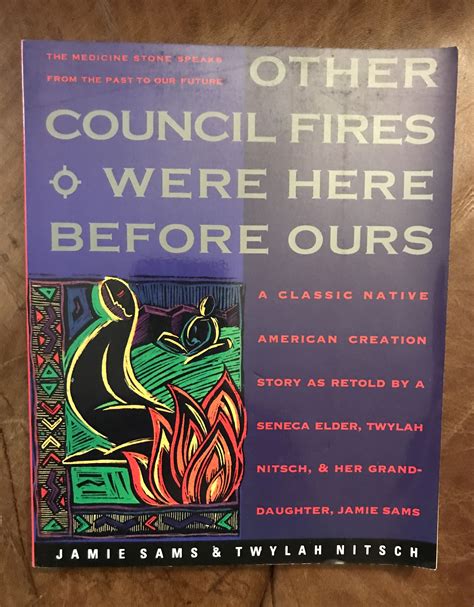 Other Council Fires Were Here Before Ours A Classic Native American Creation Story as Retold by a Seneca Elder Twylah Nitsch and Her Granddaughter Jamie Sams Kindle Editon