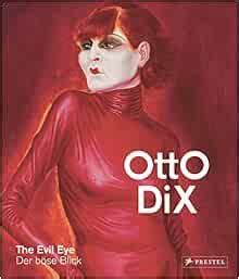 Otto Dix The Evil Eye English and German Edition Doc