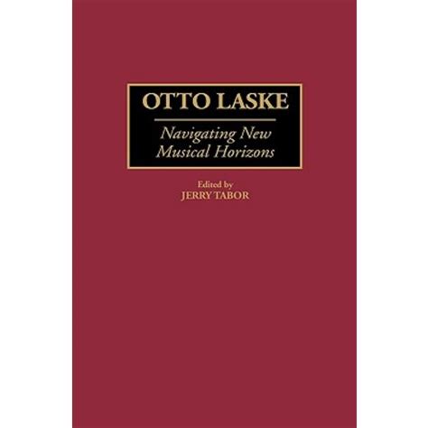 Otto Laske Navigating New Musical Horizons Kindle Editon