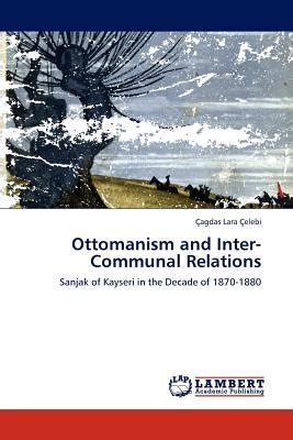 Ottomanism and Inter-Communal Relations Sanjak of Kayseri in the Decade of 1870-1880 Doc