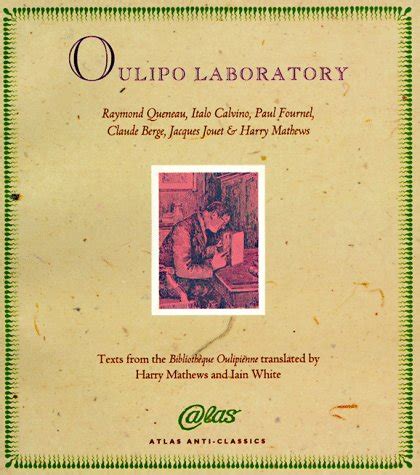 Oulipo Laboratory Texts from the Bibliotheque Oulipienne Anti-Classics of Dada Doc