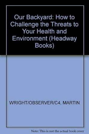 Our Backyard How to Challenge the Threats to Your Health and Environment PDF