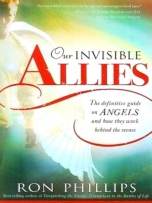 Our Invisible Allies The Definitive Guide on Angels and How They Work Behind the Scenes Kindle Editon