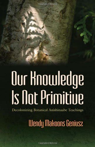 Our Knowledge Is Not Primitive: Decolonizing Botanical Anishinaabe Teachings Ebook Epub