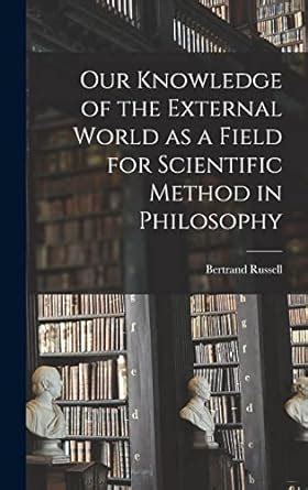 Our Knowledge of the External World as a Field for Scientific Method in Philosophy Epub