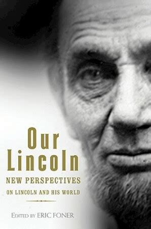 Our Lincoln New Perspectives on Lincoln and His World PDF