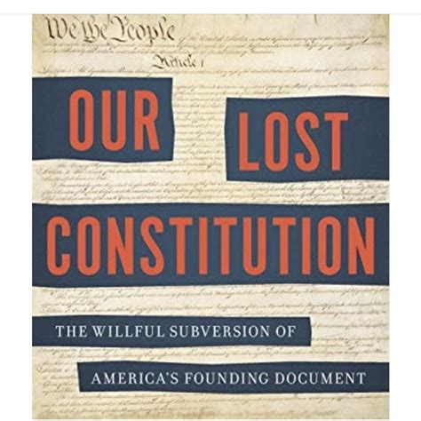 Our Lost Constitution The Willful Subversion of America s Founding Document Doc