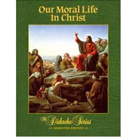Our Moral Life in Christ Semester Edition PAPERBACK Kindle Editon