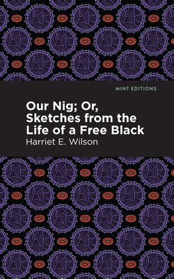 Our Nig or Sketches from the Life of a Free Black Epub