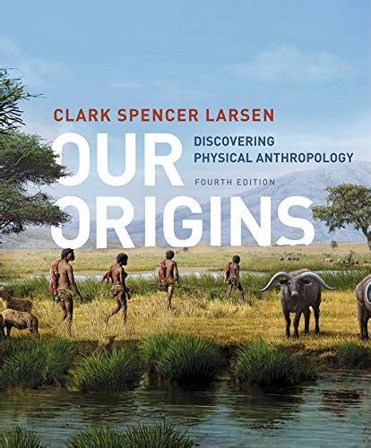Our Origins Discovering Physical Anthropology Fourth Edition Epub