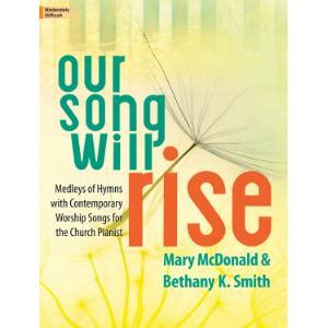 Our Song Will Rise Medleys of Hymns with Contemporary Worship Songs for the Church Pianist Kindle Editon