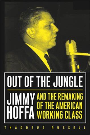 Out Of The Jungle Jimmy Hoffa And The Remaking Of Labor In Crisis Epub