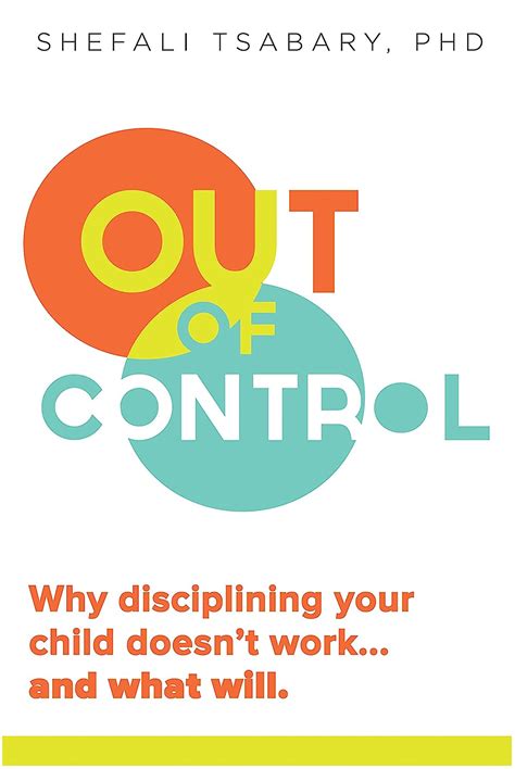 Out of Control Why Disciplining Your Child Doesn t Work and What Will Reader