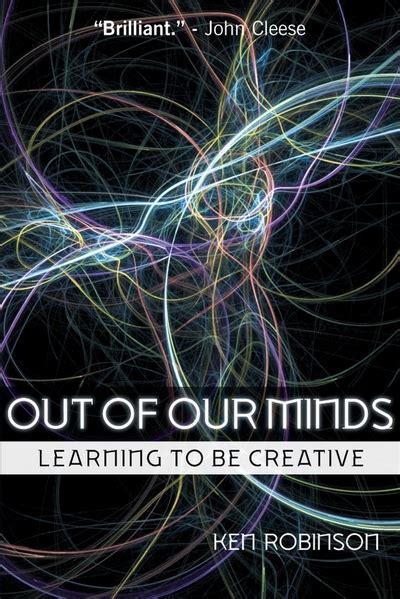 Out of Our Minds Learning to Be Creative Paperback Doc