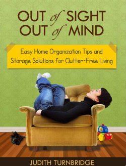 Out of Sight Out of Mind Easy Home Organization Tips and Storage Solutions for Clutter-Free Living PDF
