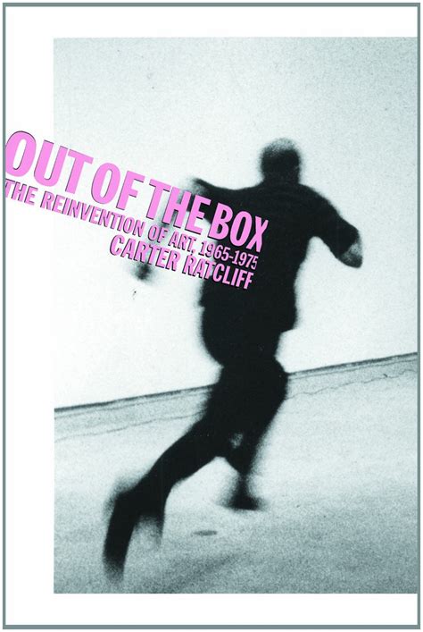 Out of the Box The Reinvention of Art : 1965-1975 Reader