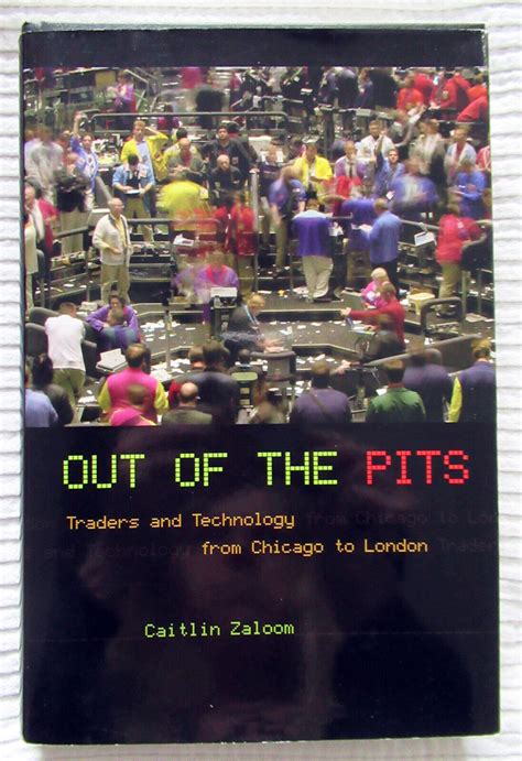 Out of the Pits Traders and Technology from Chicago to London 1st Edition Reader