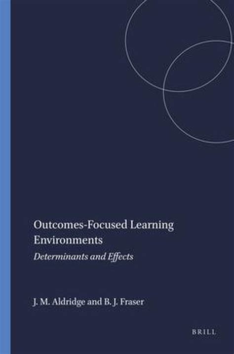 Outcomes-Focused Learning Environments Determinants and Effects Kindle Editon