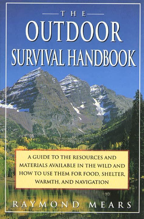 Outdoor Survival Handbook A Guide To The Resources And Materials Available In The Wild And How To U PDF