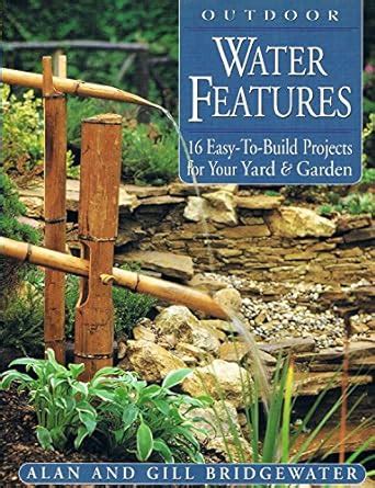 Outdoor Water Features 16 Easy-to-Build Projects For Your Yard and Garden Reader