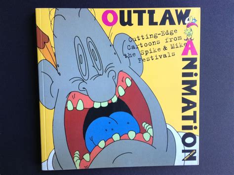 Outlaw Animation Cutting-Edge Cartoons from the Spike and Mike Festivals PDF