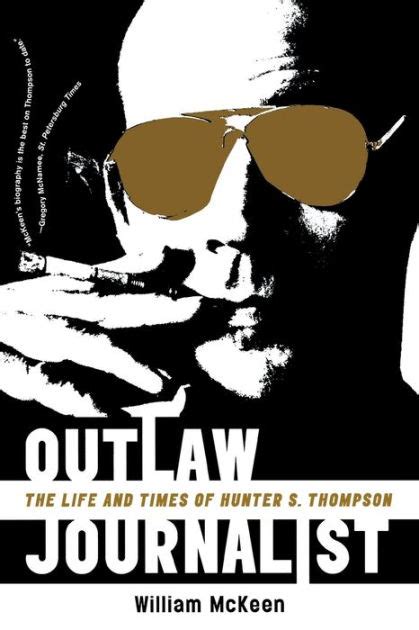 Outlaw Journalist The Life and Times of Hunter S Thompson PDF