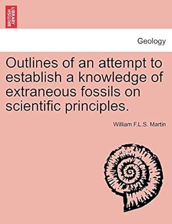 Outlines of an attempt to establish a knowledge of extraneous fossils on scientific principles  Reader