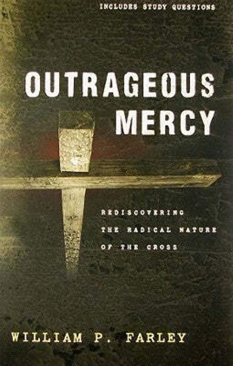 Outrageous Mercy Rediscovering the Radical Nature of the Cross PDF