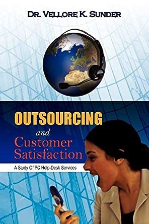 Outsourcing and Customer Satisfaction: A Study of PC Help-Desk Services (Paperback) Ebook Reader