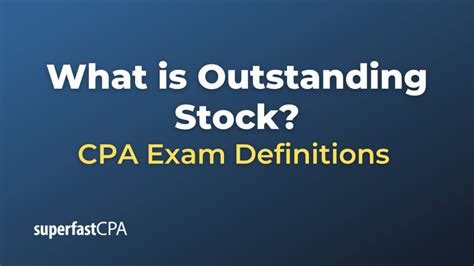 Outstanding Stock: An In-Depth Guide (2023)