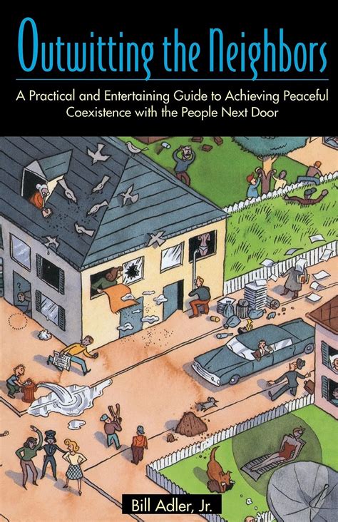 Outwitting the Neighbors: A Practical and Entertaining Guide to Achieving Peaceful Coexistence with Doc