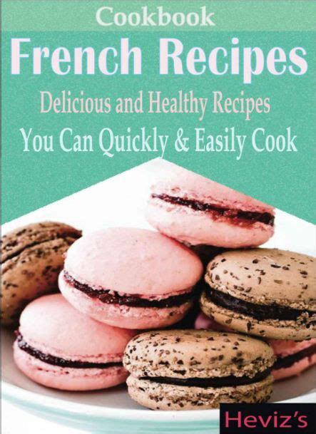 Over 200 French Recipes Delicious and Healthy Recipes You Can Quickly and Easily Cook Doc