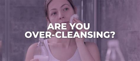 Over Cleansing: