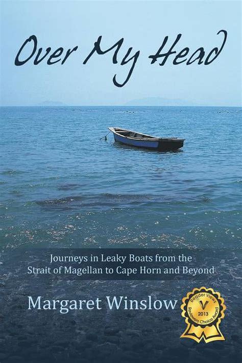 Over My Head Journeys in Leaky Boats from the Strait of Magellan to Cape Horn and Beyond PDF