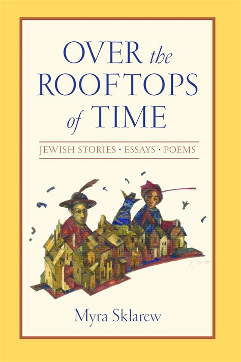 Over the Rooftops of Time Jewish Stories, Essays, Poems Doc