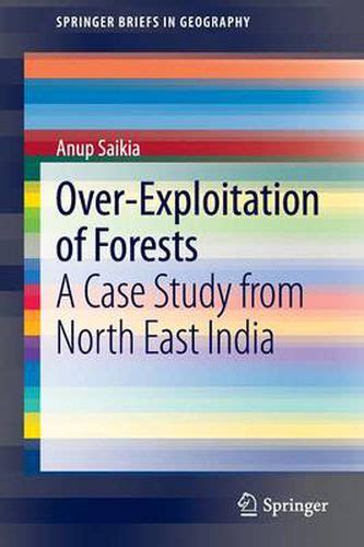 Over-Exploitation of Forests A Case Study from North East India PDF