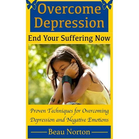 Overcome Depression and End Your Suffering Now An In-Depth Guide for Overcoming Depression Increasing Self-Esteem and Getting Your Life Back On Track Epub