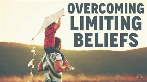 Overcome limiting beliefs: