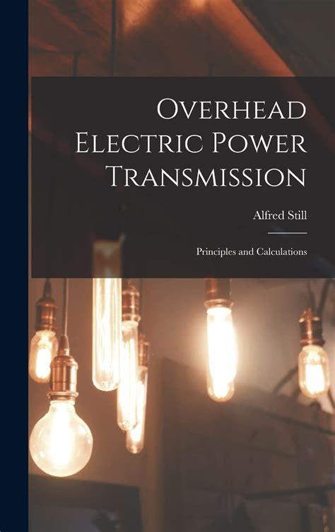 Overhead Electric Power Transmission Principles and Calculations Kindle Editon