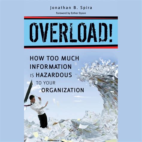 Overload! How too Much Information is Hazardous to Your Organization PDF