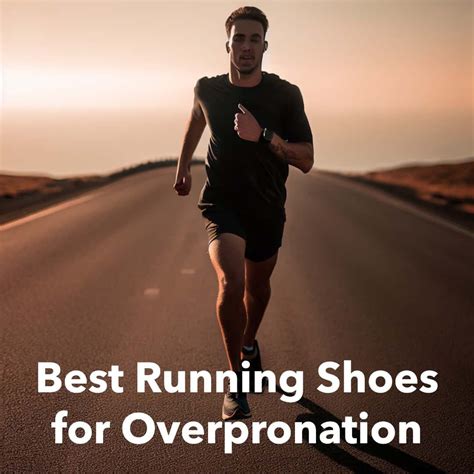 Overpronation Running Shoes: The Ultimate Guide to Find the Perfect Fit