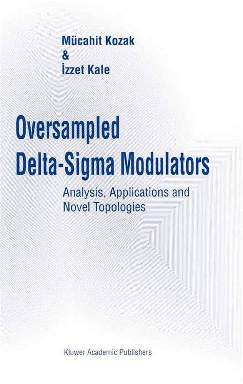 Oversampled Delta-Sigma Modulators Analysis, Applications and Novel Topologies 1st Edition Epub