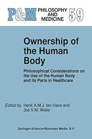 Ownership of the Human Body Philosophical Considerations on the Use of the Human Body and its Parts PDF