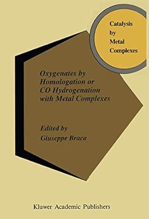 Oxygenates by Homologation or CO Hydrogenation with Metal Complexes Doc