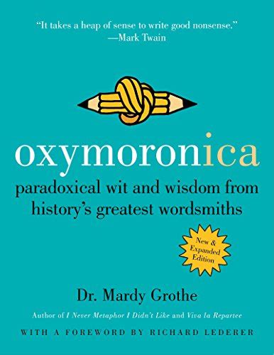 Oxymoronica Paradoxical Wit and Wisdom from History s Greatest Wordsmiths Kindle Editon