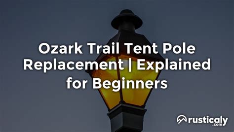 Ozark Trail Tent Pole Replacement: A Comprehensive Guide to Restoring Your Shelter